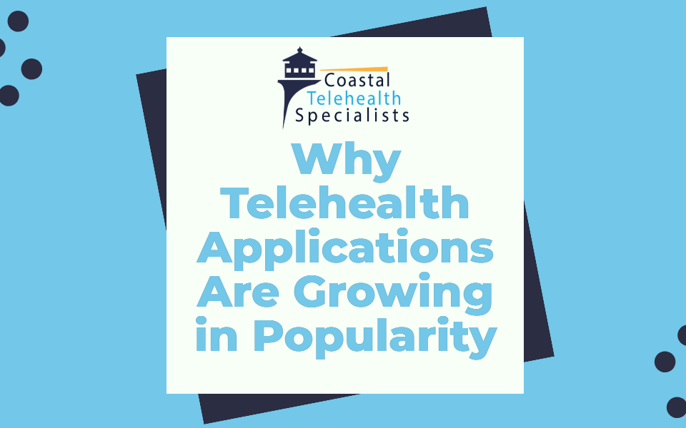 Why Telehealth Applications Are Growing in Popularity